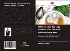 Bookcover of Détermination des oligo-éléments dans certaines marques de thé vert