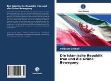 Copertina di Die Islamische Republik Iran und die Grüne Bewegung