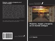 Portada del libro de Mujeres, magia y brujería en el mundo antiguo