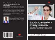 Bookcover of The role of the teacher in contextualizing the learning curriculum: