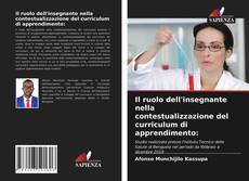 Capa do livro de Il ruolo dell'insegnante nella contestualizzazione del curriculum di apprendimento: 
