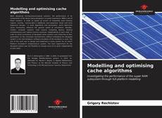 Modelling and optimising cache algorithms的封面