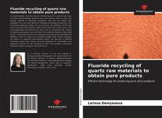 Fluoride recycling of quartz raw materials to obtain pure products的封面