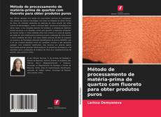 Buchcover von Método de processamento de matéria-prima de quartzo com fluoreto para obter produtos puros