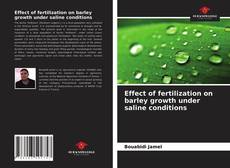 Effect of fertilization on barley growth under saline conditions的封面