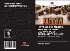 Capa do livro de HISTOIRE DES MÉDIAS SLOVAQUES DANS L'EUROPE POST COMMUNISTE DE L'EST 