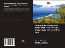 Bookcover of Volonté de payer pour améliorer les services d'approvisionnement en eau