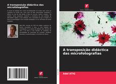 Обложка A transposição didáctica das microfotografias