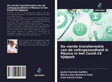 Bookcover of De vierde transformatie van de volksgezondheid in Mexico in het Covid-19 tijdperk