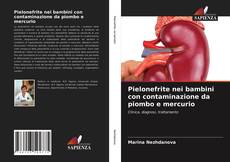 Bookcover of Pielonefrite nei bambini con contaminazione da piombo e mercurio