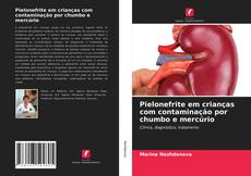 Couverture de Pielonefrite em crianças com contaminação por chumbo e mercúrio
