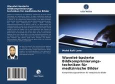 Copertina di Wavelet-basierte Bildkomprimierungs- techniken für medizinische Bilder