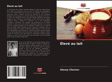 Bookcover of Élevé au lait