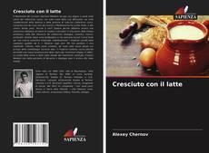 Capa do livro de Cresciuto con il latte 