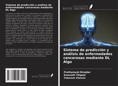 Buchcover von Sistema de predicción y análisis de enfermedades cancerosas mediante DL Algo