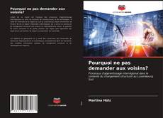 Capa do livro de Pourquoi ne pas demander aux voisins? 