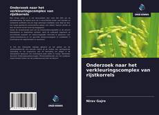 Bookcover of Onderzoek naar het verkleuringscomplex van rijstkorrels