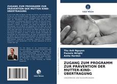 Capa do livro de ZUGANG ZUM PROGRAMM ZUR PRÄVENTION DER MUTTER-KIND-ÜBERTRAGUNG 