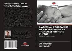 Portada del libro de L'ACCÈS AU PROGRAMME DE PRÉVENTION DE LA TRANSMISSION MÈRE-ENFANT