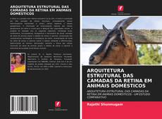 Buchcover von ARQUITETURA ESTRUTURAL DAS CAMADAS DA RETINA EM ANIMAIS DOMÉSTICOS