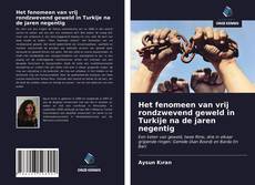 Bookcover of Het fenomeen van vrij rondzwevend geweld in Turkije na de jaren negentig