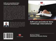 Capa do livro de Soft Law procédural dans l'arbitrage international 