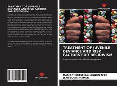 Bookcover of TREATMENT OF JUVENILE DEVIANCE AND RISK FACTORS FOR RECIDIVISM