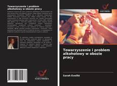 Bookcover of Towarzyszenie i problem alkoholowy w obozie pracy