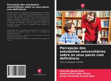 Copertina di Percepção dos estudantes universitários sobre os seus pares com deficiência