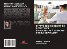 Couverture de EFFETS DES EXERCICES DE RÉSISTANCE PROGRESSIVE À DOMICILE SUR LA DÉPRESSION