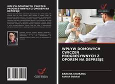 WPŁYW DOMOWYCH ĆWICZEŃ PROGRESYWNYCH Z OPOREM NA DEPRESJĘ kitap kapağı