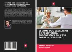 Copertina di EFEITOS DOS EXERCÍCIOS DE RESISTÊNCIA PROGRESSIVA EM CASA SOBRE A DEPRESSÃO