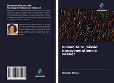 Humanitaire missie: transgenerationele missie? kitap kapağı