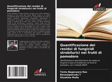 Capa do livro de Quantificazione dei residui di fungicidi strobilurici nei frutti di pomodoro 