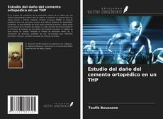 Portada del libro de Estudio del daño del cemento ortopédico en un THP