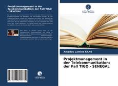 Обложка Projektmanagement in der Telekommunikation: der Fall TIGO - SENEGAL