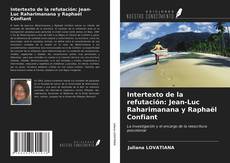 Borítókép a  Intertexto de la refutación: Jean-Luc Raharimanana y Raphaël Confiant - hoz