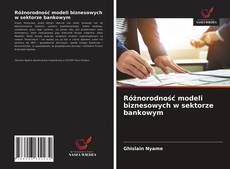 Borítókép a  Różnorodność modeli biznesowych w sektorze bankowym - hoz