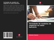 Buchcover von Variedade de modelos de negócios no setor bancário