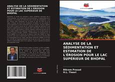 Bookcover of ANALYSE DE LA SÉDIMENTATION ET ESTIMATION DE L'ÉROSION POUR LE LAC SUPÉRIEUR DE BHOPAL