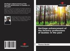 Capa do livro de Heritage enhancement of the forestry professions of Quebec in the past 