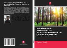 Bookcover of Valorização do patrimônio das profissões florestais de Quebec no passado