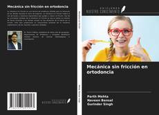 Copertina di Mecánica sin fricción en ortodoncia