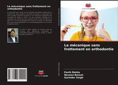 Bookcover of La mécanique sans frottement en orthodontie