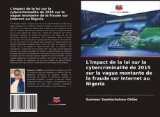 Bookcover of L'impact de la loi sur la cybercriminalité de 2015 sur la vague montante de la fraude sur Internet au Nigeria