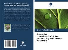 Portada del libro de Frage der landwirtschaftlichen Verwertung von festem Hausmüll