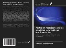 Capa do livro de Partición resistente de los servicios informáticos omnipresentes 