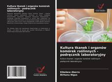 Borítókép a  Kultura tkanek i organów komórek roślinnych - podręcznik laboratoryjny - hoz