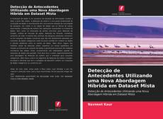 Capa do livro de Detecção de Antecedentes Utilizando uma Nova Abordagem Híbrida em Dataset Mista 