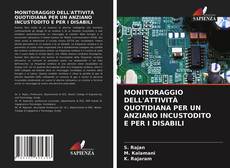 Bookcover of MONITORAGGIO DELL'ATTIVITÀ QUOTIDIANA PER UN ANZIANO INCUSTODITO E PER I DISABILI